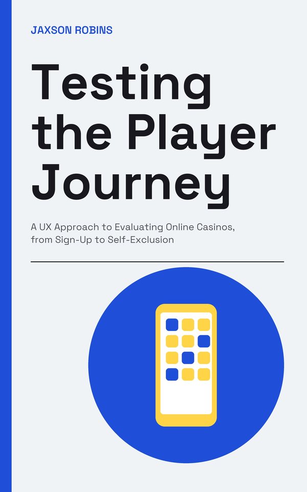 Testing the Player Journey: A UX Approach to Evaluating Online Casinos, from Sign-Up to Self-Exclusion